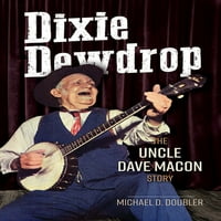 Zene az amerikai életben: Dixie Dewdrop: Dave Macon bácsi története