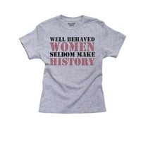 A jól viselkedő nők ritkán tesznek történelmet-a Girl Power Boy Pamut Ifjúsági szürke pólója
